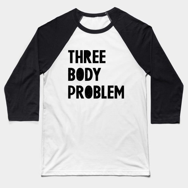 Three Body Problem 1 Baseball T-Shirt by orange-teal